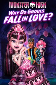 Monster High: Pourquoi les goules tombent amoureuses… (2012)